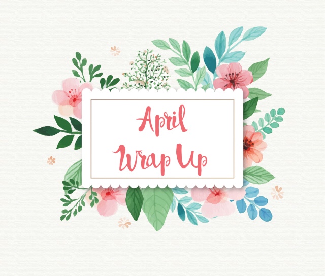 April Wrap Up